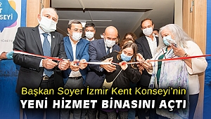 Başkan Soyer İzmir Kent Konseyi’nin yeni hizmet binasını açtı