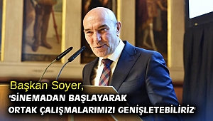Başkan Soyer, 'Sinemadan başlayarak ortak çalışmalarımızı genişletebiliriz'