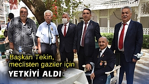 Başkan Tekin, meclisten gaziler için yetkiyi aldı