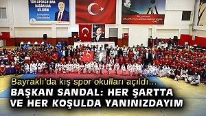 Bayraklı’da kış spor okulları açıldı… Sandal: Her şartta ve her koşulda yanınızdayım