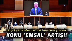 Büyükşehir Meclisi’nde tansiyon yüksek! Konu ‘emsal’ artışı!