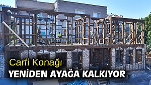 Carfi Konağı yeniden ayağa kalkıyor