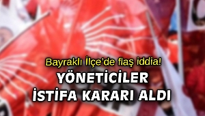 CHP Bayraklı ilçe yöneticilerinden istifa resti