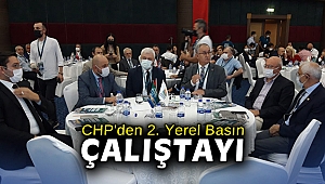 CHP'den 2. Yerel Basın Çalıştayı