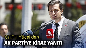 CHP'li Yücel'den AK Parti'ye Kiraz yanıtı