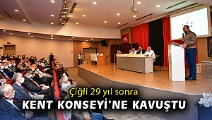 Çiğli 29 yıl sonra Kent Konseyi’ne kavuştu
