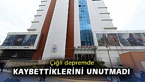 Çiğli depremde kaybettiklerini unutmadı