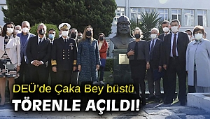 DEÜ’de Çaka Bey büstü törenle açıldı!