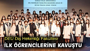 DEÜ Diş Hekimliği Fakültesi ilk öğrencilerine kavuştu