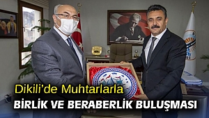 Dikili’de Muhtarlarla Birlik ve Beraberlik Buluşması