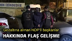 Gözaltına alınan HDP'li başkanlar hakkında flaş gelişme