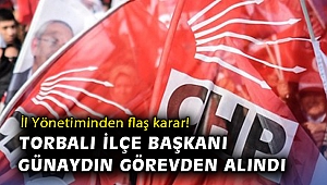İl Yönetiminden flaş karar! Torbalı İlçe Başkanı Günaydın görevden alındı