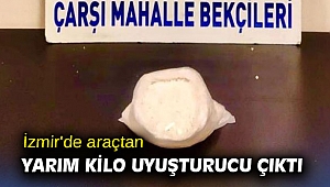 İzmir'de araçtan yarım kilo uyuşturucu çıktı