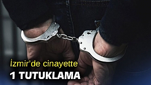 İzmir’de cinayette 1 tutuklama