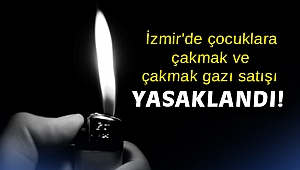 İzmir'de çocuklara çakmak ve çakmak gazı satışı yasaklandı