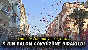 İzmir'de Cumhuriyet coşkusu: 5 bin balon aynı anda gökyüzüne bırakıldı
