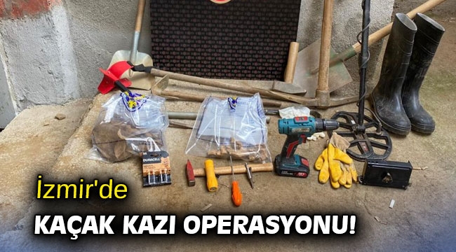 İzmir’de kaçak kazı operasyonu!
