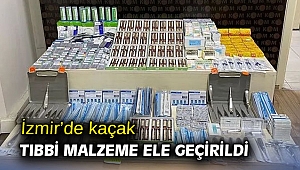 İzmir’de kaçak tıbbi malzeme ele geçirildi