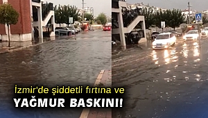 İzmir'de şiddetli fırtına ve yağmur baskını!