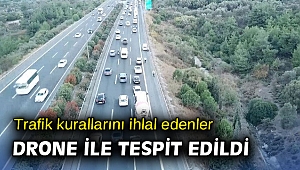 İzmir'de trafik kurallarını ihlal edenler drone ile tespit edildi