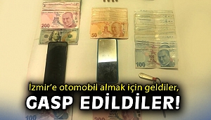 İzmir’e otomobil almak için geldiler, silahlı şahıslar tarafından gasp edildiler
