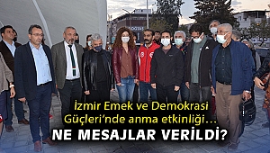 İzmir Emek ve Demokrasi Güçleri’nde anma etkinliği… Ne mesajlar verildi?