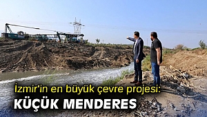 İzmir'in en büyük çevre projesi: Küçük Menderes