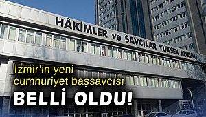 İzmir'in yeni cumhuriyet başsavcısı belli oldu!