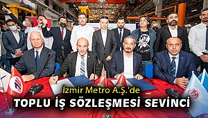 İzmir Metro A.Ş.'de toplu iş sözleşmesi sevinci