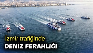 İzmir trafiğinde deniz ferahlığı