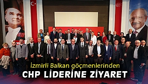 İzmirli Balkan göçmenlerinden CHP Liderine ziyaret