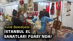 Kınık Belediyesi, İstanbul El Sanatları Fuarı’nda!