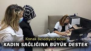 Konak Belediyesi’nden kadın sağlığına büyük destek