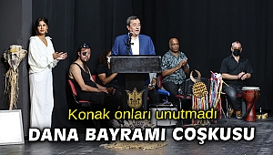 KONAK’TA DANA BAYRAMI COŞKUSU