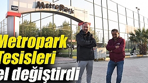Metropark Tesisleri el değiştirdi