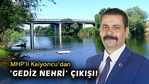 MHP’li Kalyoncu’dan ‘Gediz Nehri’ çıkışı!