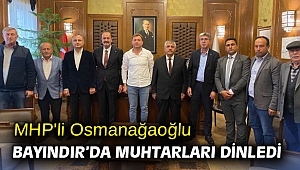 MHP'li Osmanağaoğlu Bayındır’da muhtarları dinledi