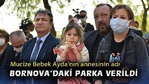 Mucize Bebek Ayda’nın annesinin adı Bornova’daki parka verildi