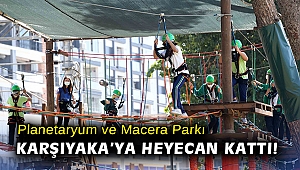 Planetaryum ve Macera Parkı Karşıyaka’ya heyecan kattı!