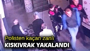 Polisten kaçan zanlı kıskıvrak yakalandı