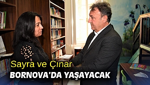 Sayra ve Çınar Bornova’da yaşayacak
