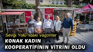 Sevgi Yolu’ndaki vagonlar Konak Kadın Kooperatifinin vitrini oldu
