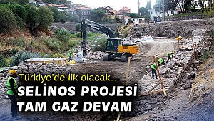 Türkiye’de ilk olacak… Selinos projesi tam gaz devam