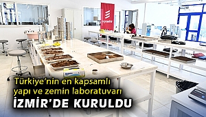 Türkiye’nin en kapsamlı yapı ve zemin laboratuvarı İzmir’de kuruldu
