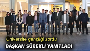 Üniversite gençliği sordu, Başkan Sürekli yanıtladı