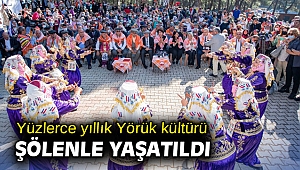 Yüzlerce yıllık Yörük kültürü şölenle yaşatıldı