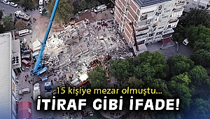 15 kişinin öldüğü Doğanlar Apartmanı ile ilgili itiraf gibi ifade