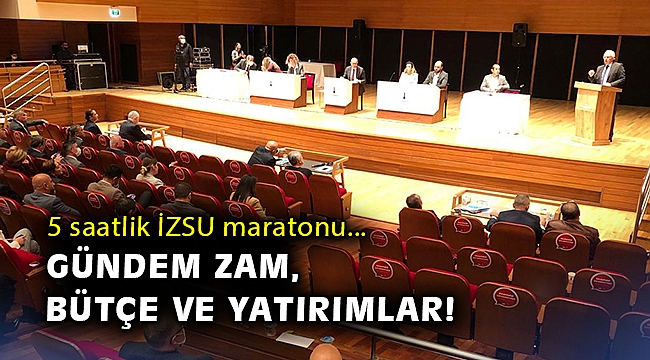 5 saatlik İZSU maratonu: Gündem zam, bütçe ve yatırımlar!