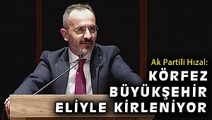Ak Partili Hızal: Körfez İzmir Büyükşehir eliyle kirleniyor