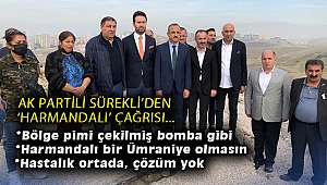 AK Partili Sürekli'den 'Harmandalı' çağrısı: Bölge pimi çekilmiş bomba gibi